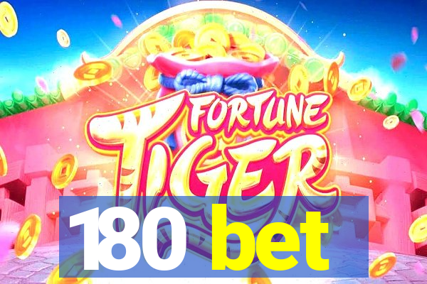 180 bet